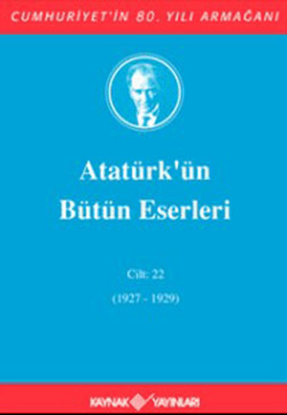 Atatürk'ün Bütün Eserleri Cilt: 22 (1927 - 1929) (Ciltli) Mustafa Kema