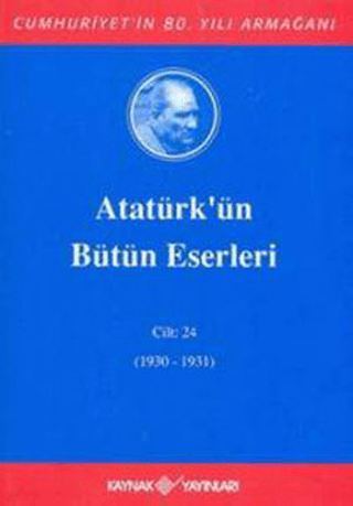 Atatürk'ün Bütün Eserleri Cilt: 24 (1930 - 1931) (Ciltli) Mustafa Kema