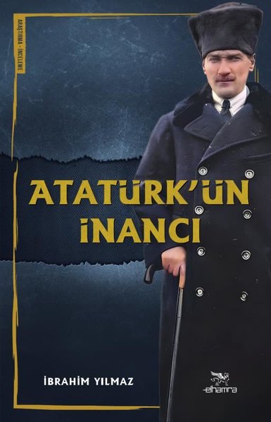 Atatürk'ün İnancı İbrahim Yılmaz