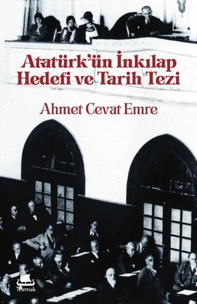 Atatürk'ün İnkılap Hedefi ve Tarih Tezi Ahmet Cevat Emre