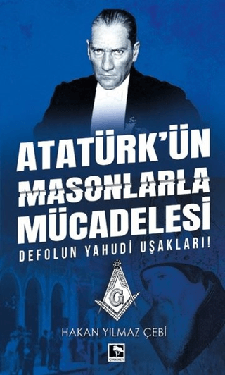 Atatürk'ün Masonlarla Mücadelesi Hakan Yılmaz Çebi