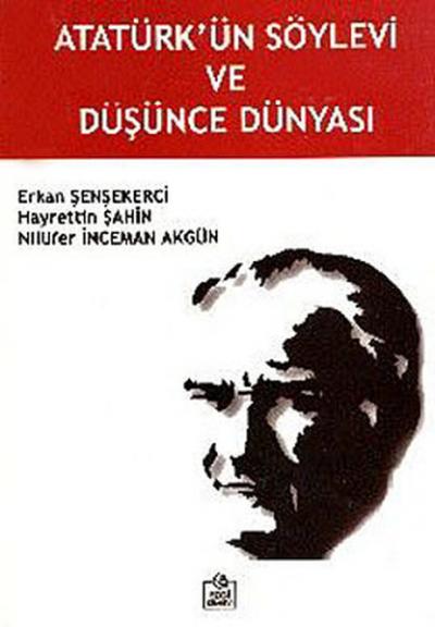 Atatürk'ün Söylevi ve Düşünce Dünyası %5 indirimli Erkan Şenşekerci