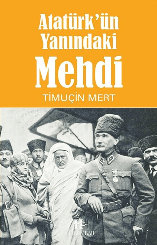 Atatürk'ün Yanındaki Mehdi Timuçin Mert