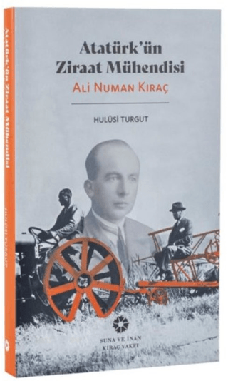 Atatürk'ün Ziraat Mühendisi: Ali Numan Kıraç Hulusi Turgut