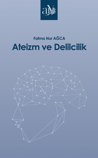 Ateizm ve Delilcilik Fatma Nur Ağca