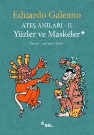 Ateş Anıları - 2 / Yüzler ve Maskeler Eduardo Galeano