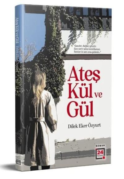 Ateş Kül ve Gül Dilek Eker Özyurt