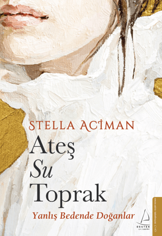 Ateş Su Toprak - Yanlış Bedende Doğanlar Stella Aciman