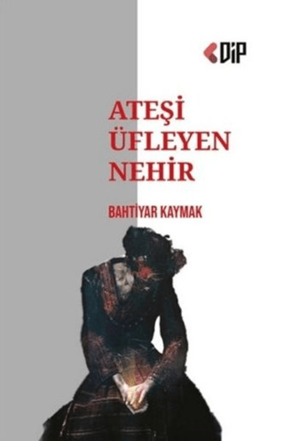 Ateşi Üfleyen Nehir Bahtiyar Kaymak