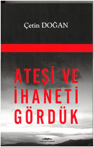 Ateşi ve İhaneti Gördük Çetin Doğan