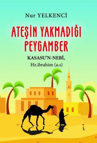 Ateşin Yakmadığı Peygamber Nur Yelkenci