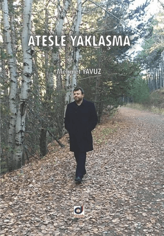 Ateşle Yaklaşma Mehmet Yavuz