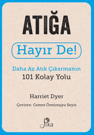 Atığa Hayır De! Daha Az Atık Çıkarmanın 101 Kolay Yolu Harriet Dyer