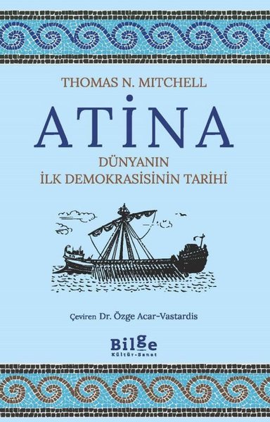 Atina - Dünyanın İlk Demokrasisinin Tarihi Thomas N. Mitchell