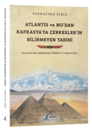 Atlantis ve Mu'dan Kafkasya'ya Çerkesler'in Bilinmeyen Tarihi Ferhatik