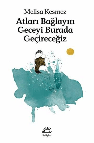 Atları Bağlayın Geceyi Burada Geçireceğiz Melisa Kesmez