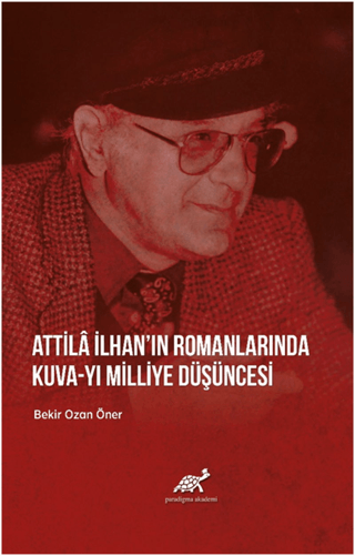 Attila İlhan'ın Romanlarında Kuva-yı Milliye Düşüncesi Bekir Ozan Öner