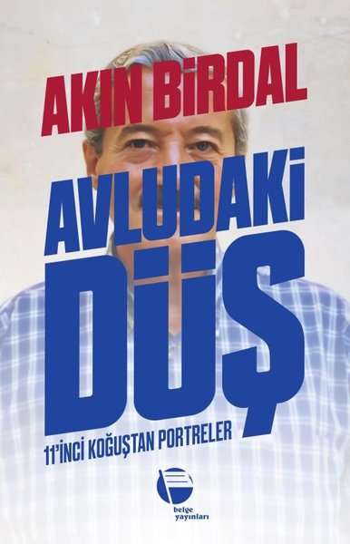 Avludaki Düş - 11'inci Koğuştan Portreler Akın Birdal