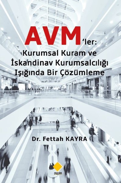 Avm'ler: Kuramsal Kuram ve İskandinav Kurumsalcılığı Işığında Bir Çözü