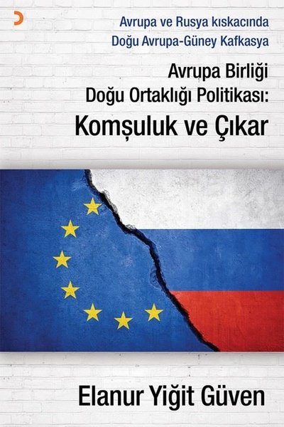 Avrupa Birliği Doğu Ortaklığı Politikası: Komşuluk ve Çıkar Elanur Yiğ