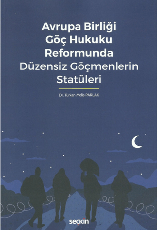 Avrupa Birliği Göç Hukuku Reformunda Düzensiz Göçmenlerin Statüleri Tü