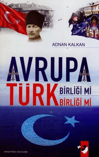 Avrupa Birliği mi Türk Birliği mi Adnan Kalkan