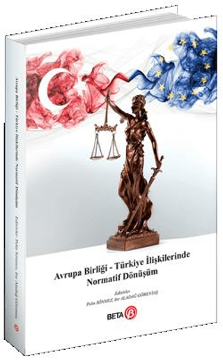 Avrupa Birliği – Türkiye İlişkilerinde Normatif Dönüşüm Kolektif