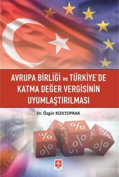 Avrupa Birliği ve Türkiye'de Katma Değer Vergisinin Uyumlaştırılması Ö