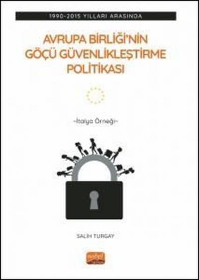 Avrupa Birliği'nin Göçü Güvenlikleştirme Politikası: 1990-2015 Yılları