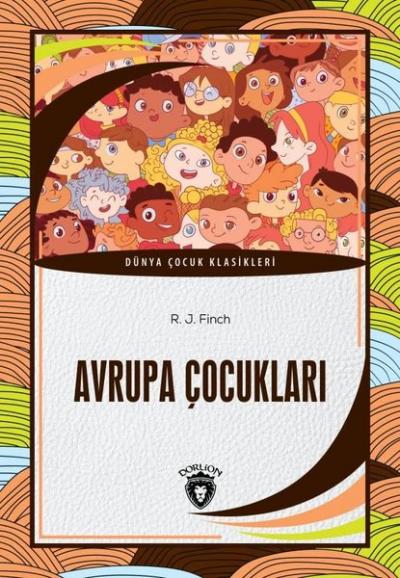 Avrupa Çocukları - Dünya Çocuk Klasikleri R. J. Finch