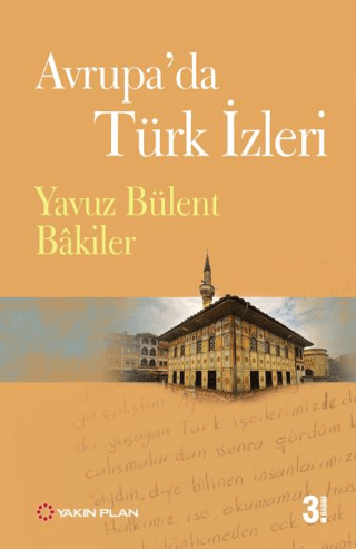 Avrupa'da Türk İzleri Yavuz Bülent Bakiler