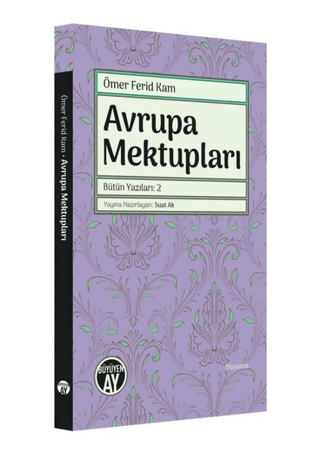 Avrupa Mektupları - Bütün Yazıları 2 Ömer Ferid Kam