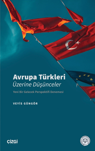 Avrupa Türkleri Üzerine Düşünceler - Yeni Bir Gelecek Perspektifi Dene