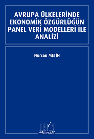 Avrupa Ülkelerinde Ekonomik Özgürlüğün Panel Veri Modelleri İle Analiz