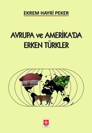 Avrupa ve Amerika'da Erken Türkler Ekrem Hayri Peker