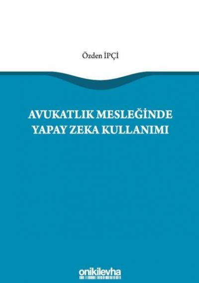 Avukatlık Mesleğinde Yapay Zeka Kullanımı Özden İpçi