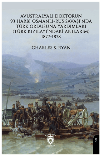 Avustralyalı Doktorun 93 Harbi, Osmanlı-Rus Savaşında Türk Ordusuna Ya