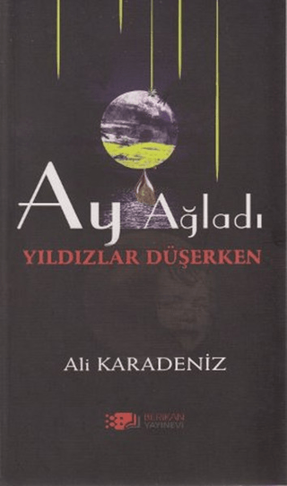 Ay Ağladı Yıldızlar Düşerken Ali Karadeniz