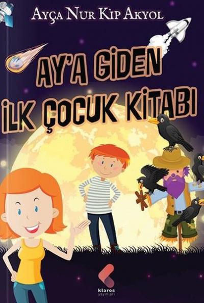 Ay'a Giden İlk Çocuk Kitabı Ayça Nur Kip Akyol