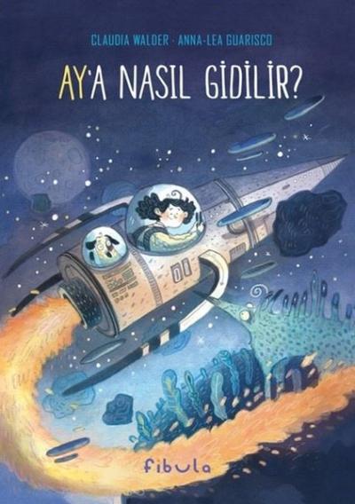 Ay'a Nasıl Gidilir? (Ciltli) Claudia Walder