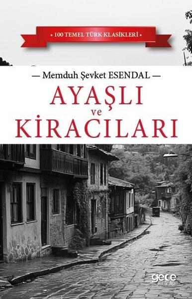 Ayaşlı ve Kiracıları - 100 Temel Türk Klasikleri Memduh Şevket Esendal