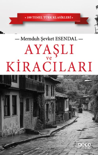 Ayaşlı ve Kiracıları - 100 Temel Türk Klasikleri Memduh Şevket Esendal