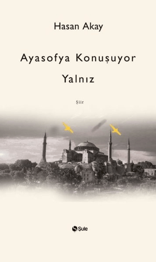 Ayasofya Konuşuyor Yalnız Hasan Akay