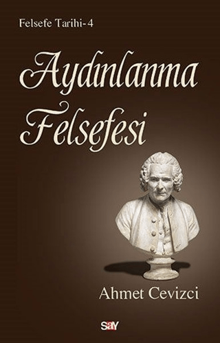 Aydınlanma Felsefesi - Felsefe Tarihi 4 Ahmet Cevizci