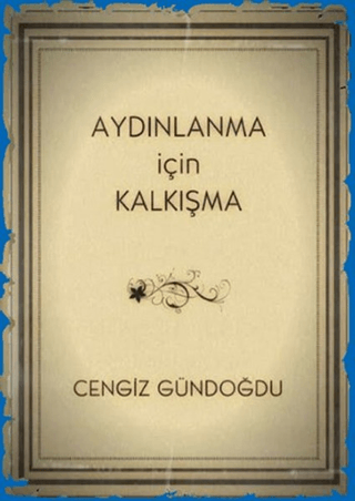 Aydınlanma İçin Kalkışma Cengiz Gündoğdu