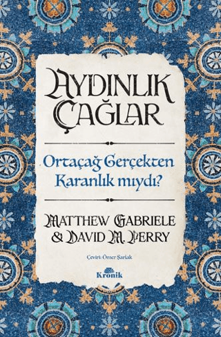 Aydınlık Çağlar - Ortaçağ Gerçekten Karanlık Mıydı? Matthew Gabriele