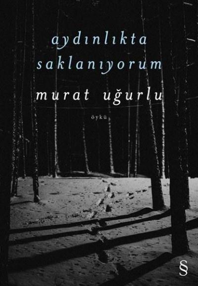 Aydınlıkta Saklanıyorum Murat Uğurlu