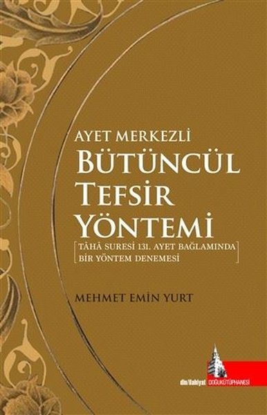 Ayet Merkezli Bütüncül Tefsir Yöntemi (Ciltli) Mehmet Emin Yurt