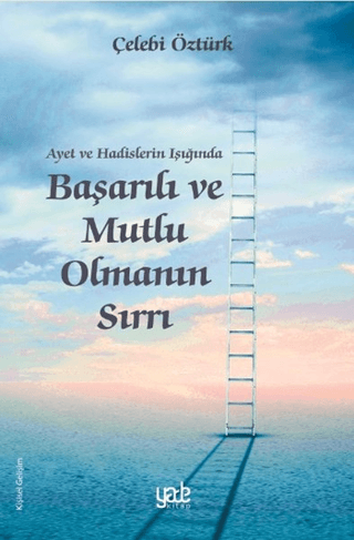 Ayet ve Hadislerin Işığında Başarılı ve Mutlu Olmanın Sırrı Çelebi Özt