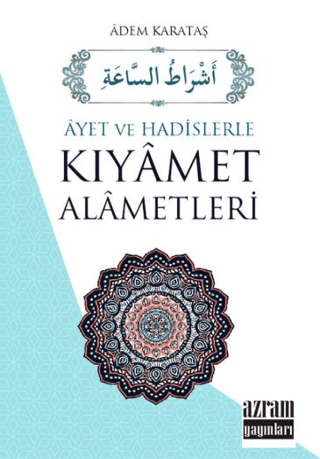 Kıyamet Alametleri -Ayet ve Hadislerle (Ciltli) Adem Karataş